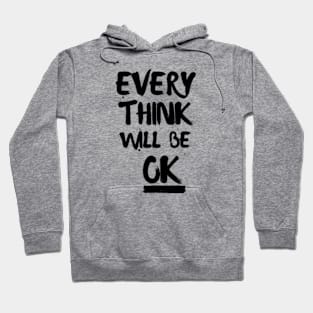 Everything Will Be Ok Hoodie